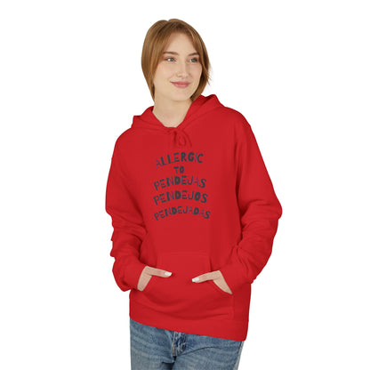 Hoodie - Allergic to Pendejos, pendejas, pendejada